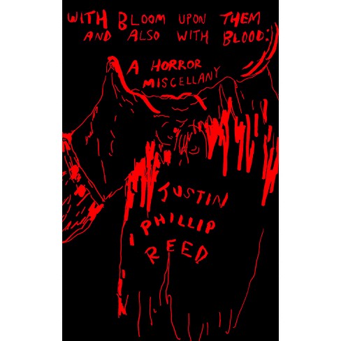 With Bloom Upon Them And Also With Blood by Justin Phillip Reed